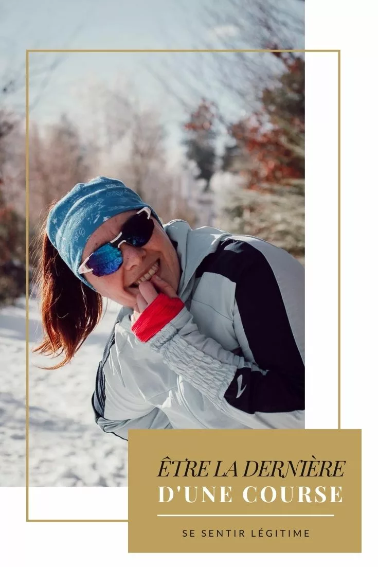 être la dernière d'une course et se sentir légitime 1