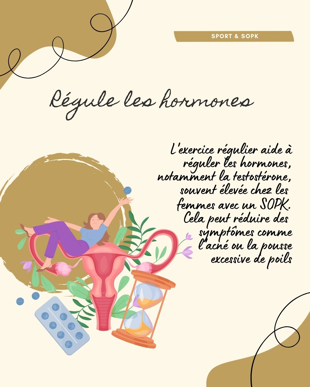 Le syndrome des ovaires polykystiques (SOPK) est un trouble hormonal fréquent chez les femmes en âge de procréer, caractérisé par des cycles irréguliers, un excès d’androgènes et parfois des ovaires polykystiques. Il s’accompagne souvent de symptômes métaboliques comme la résistance à l’insuline, la prise de poids abdominale et une inflammation de bas grade. Bien que chronique, le SOPK peut être efficacement pris en charge grâce à une combinaison de suivi médical, adaptations alimentaires, activité physique et, si nécessaire, traitements médicamenteux ou compléments.